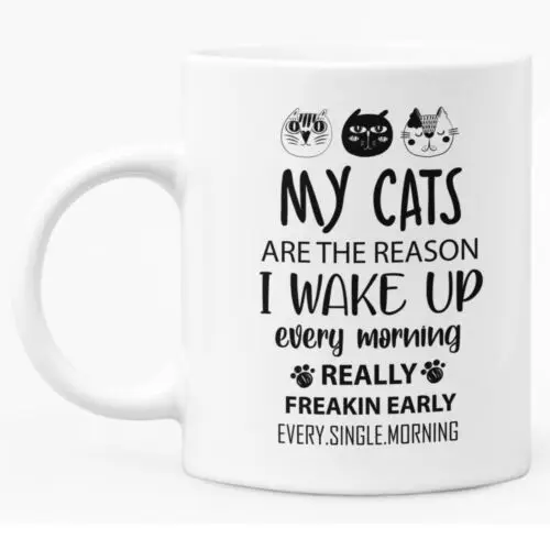 

Funny Cat Mug 11oz White Ceramic Coffee / Tea Mug Gift "My Cats Are The Reason "