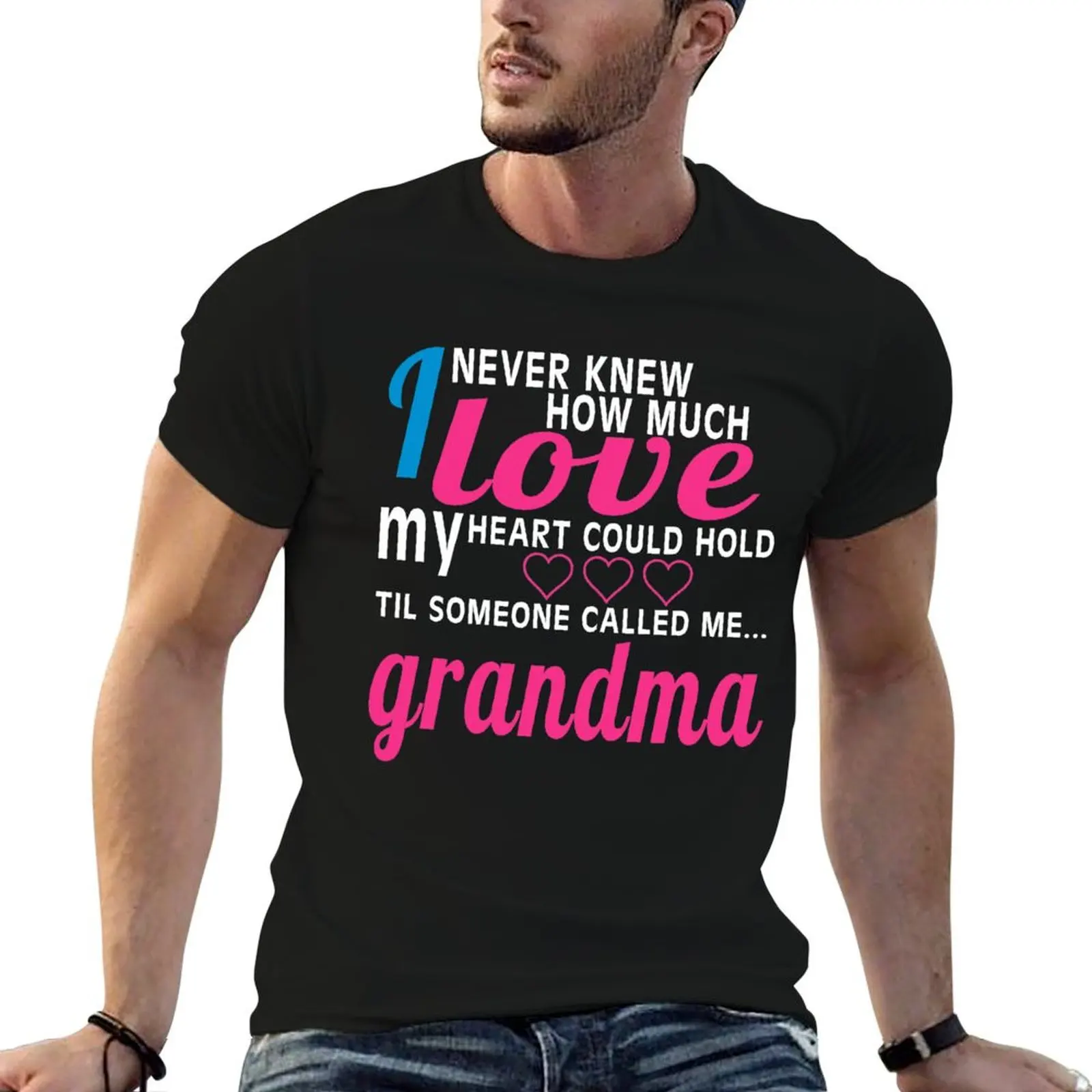 Nunca supo cuánto amor mi corazón era capaz de contener hasta que alguien me llamó abuela, camiseta con estampado personalizado