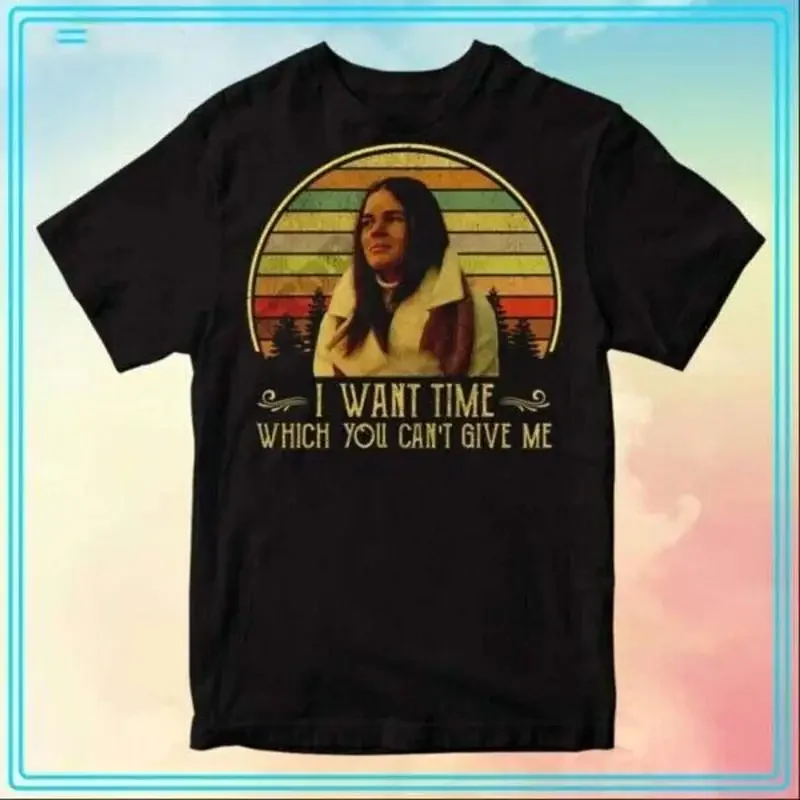 Jennifer Cavalieri I Want Time Which You Can Äôt Give Me Movie T Shirt Fans