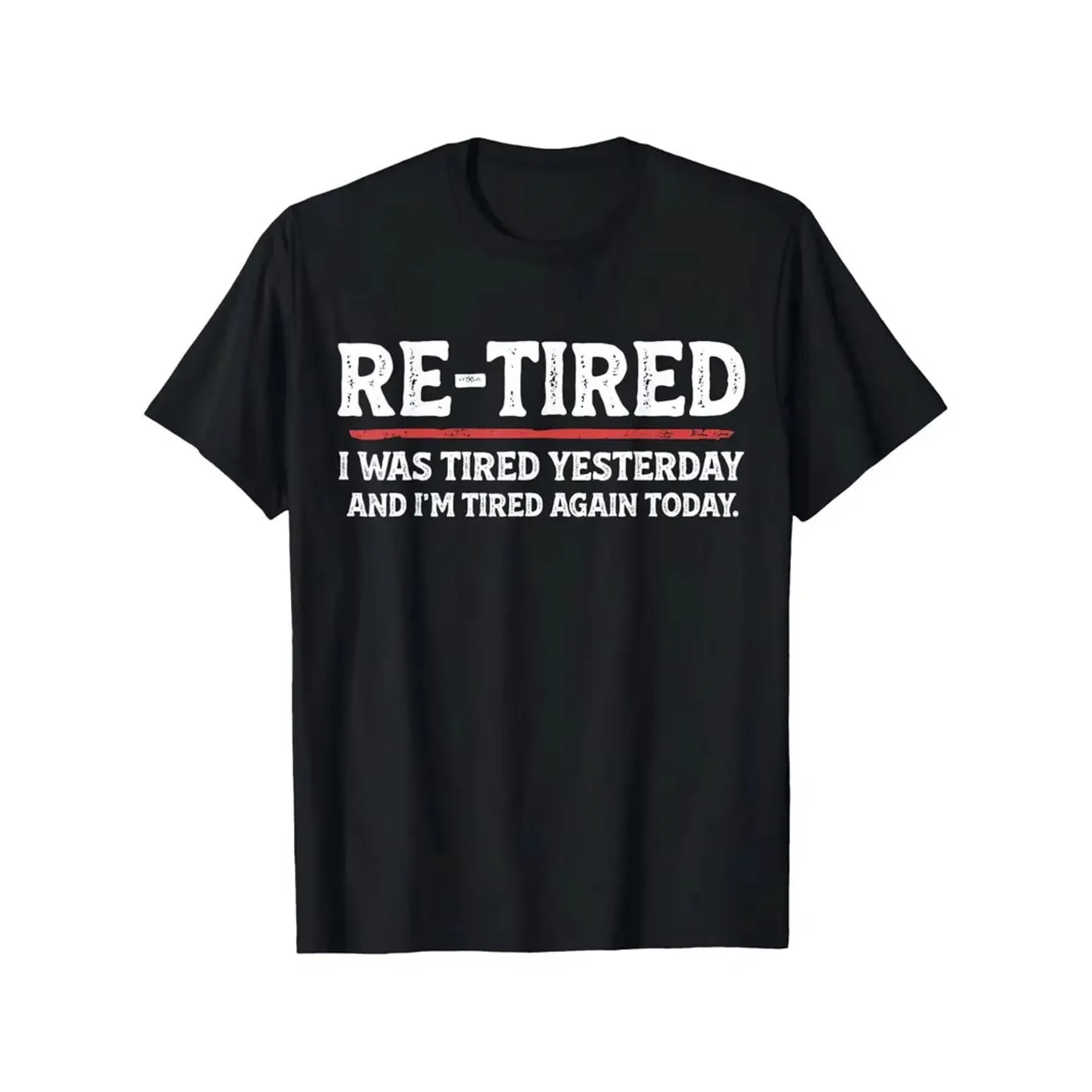 

Re Tired Funny Slogan Graphic Tee Men Casual Short Sleeve T-Shirt Breathable Cotton Printed Tee