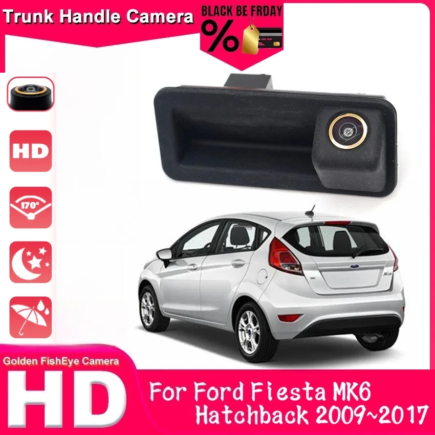 CCD HD Fisheye Rear View Camera For Ford Fiesta MK6 Hatchback 2009~2016 2017 Car Trunk Handle Reverse Parking