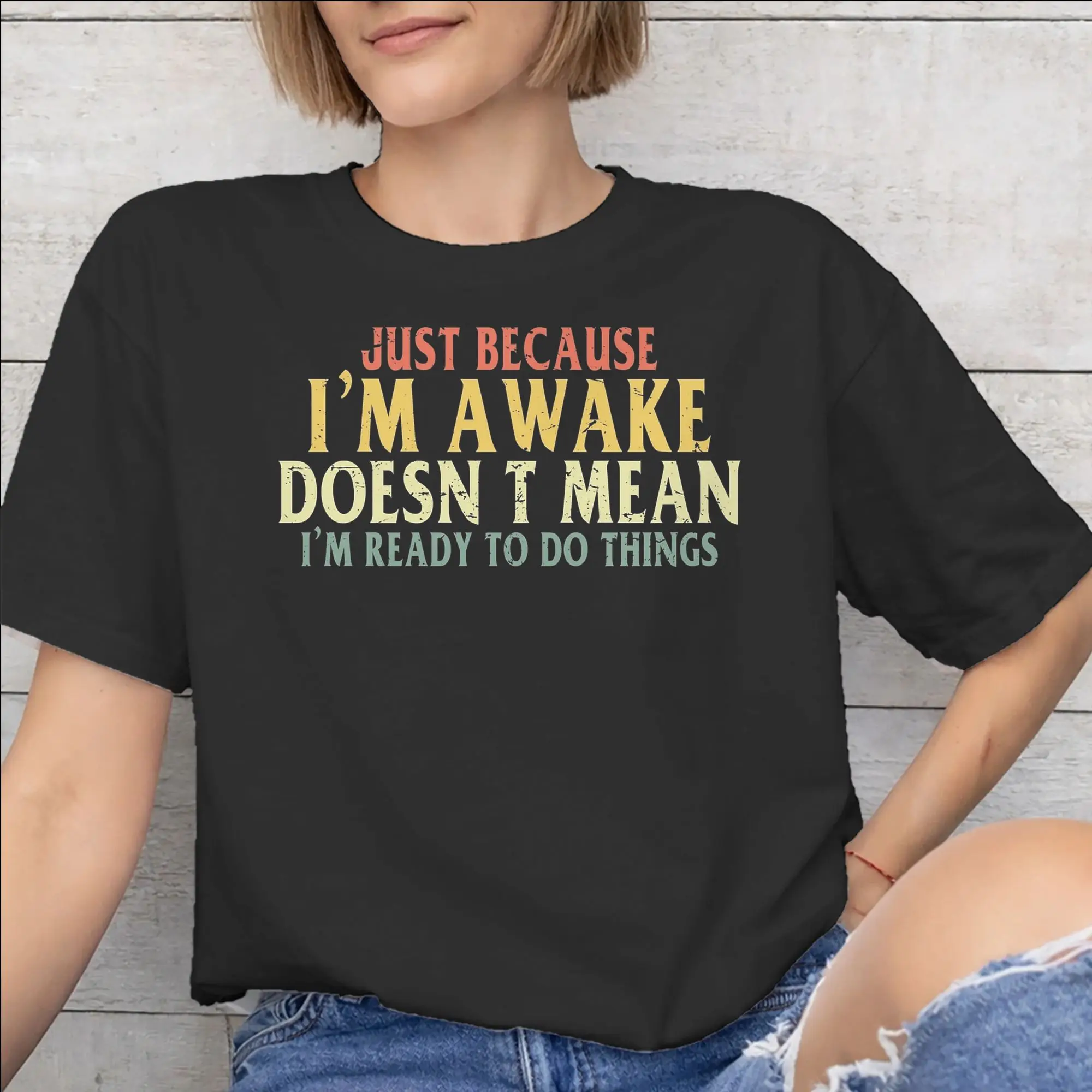 All Seasons Just Because I'm Awake Funny Quote  T Shirt for Men Women  Pure Cotton Tee Shirt Short Sleeve Tops