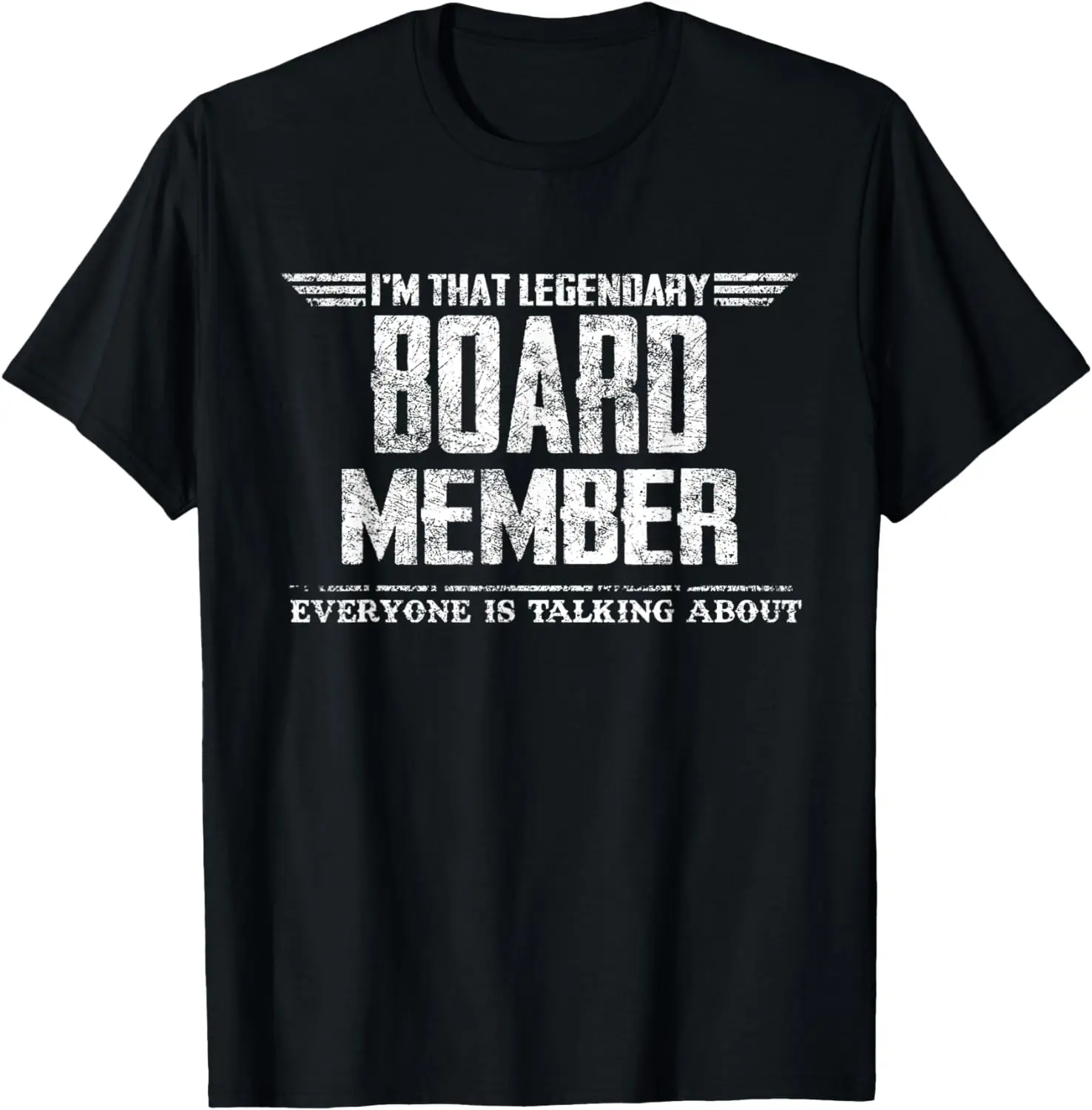 

I'm That Legendary Board Member T-Shirt