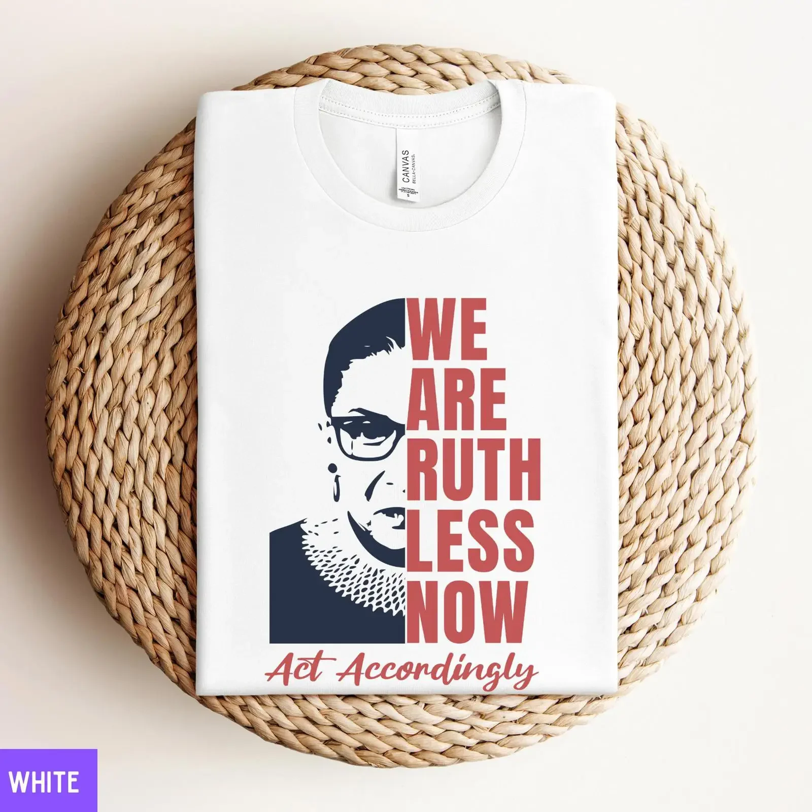 We Are Ruthless Now RBG T Shirt Act Accordingly Ruth Bader Ginsburg Feminist Women's Rights Activist  vintage Washed graphic
