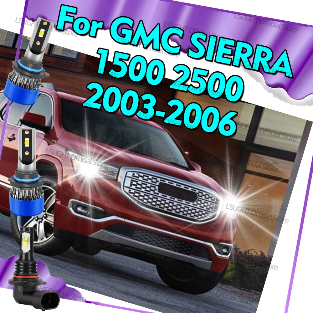

2/6x 6000K Auto Head Lamps 3570 CSP Fog Bulbs For GMC SIERRA 1500 2500 2003 2004 2005 2006 LED Headlights 20000LM High Low Beam