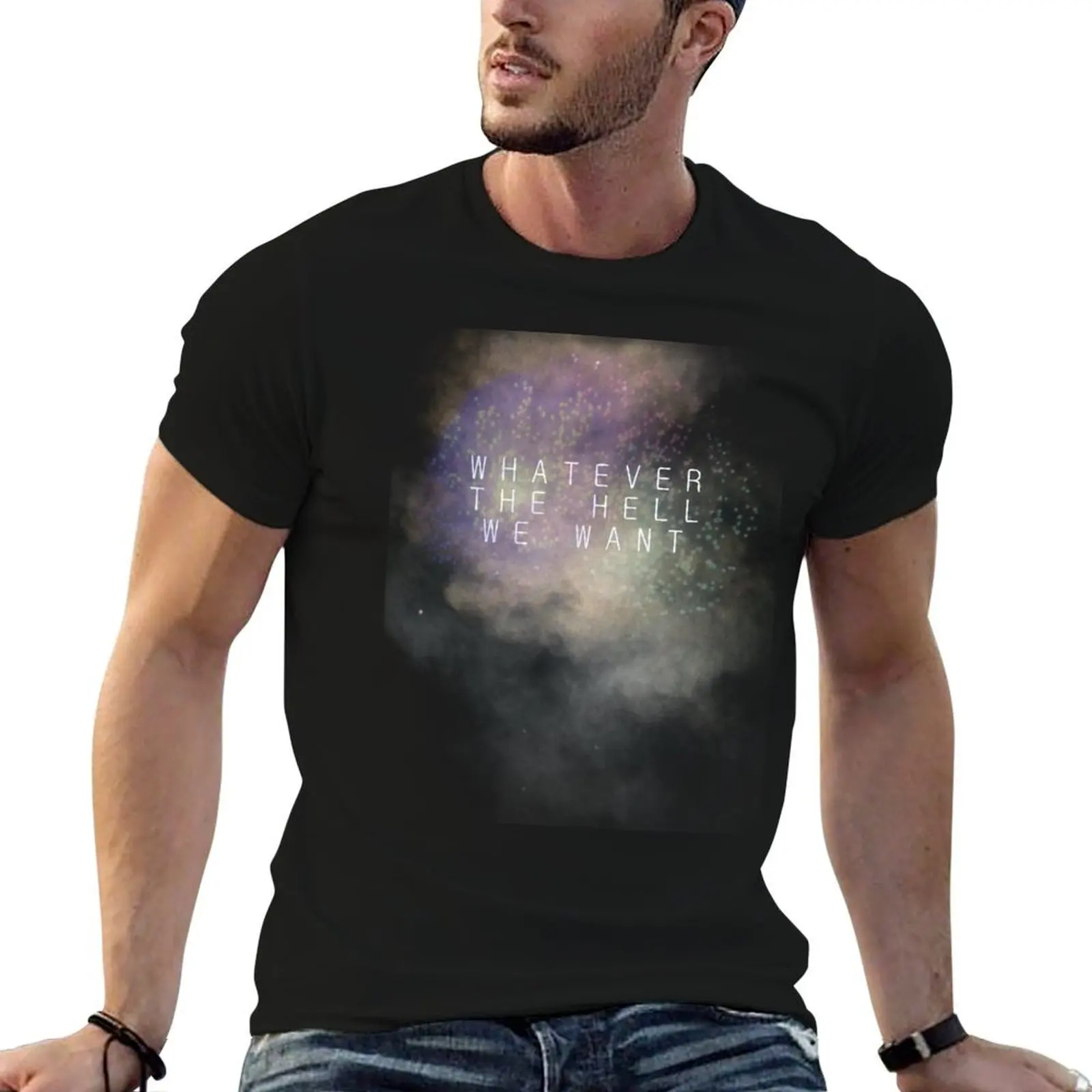 

Whatever the hell we want T-Shirt t shirts for man graphic funny man t shirt designer essential t shirt T-shirt