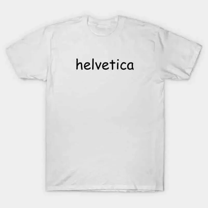 helvetica written in comic sans T Shirt S 5XL Fast Shipping
