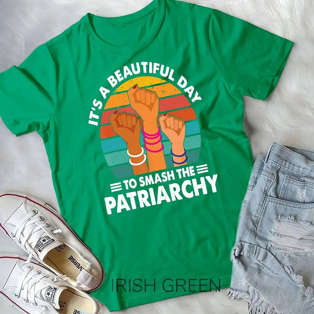 It's A Beautiful Day To Smash The Patriarchy Feminism Women Unisex T-shirt