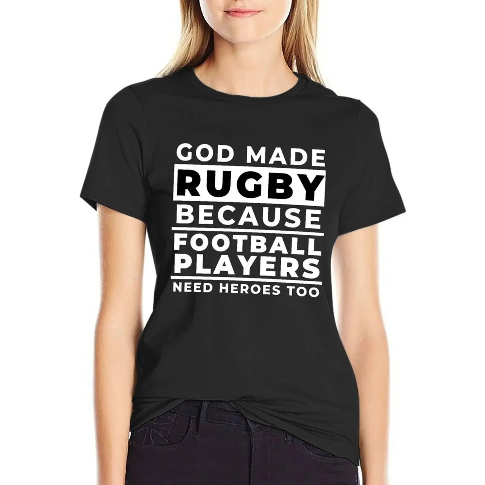 

God Made Rugby Because Football Players Need Heroes Too - Rugby Humor T-Shirt Short sleeve tee tshirts for Women