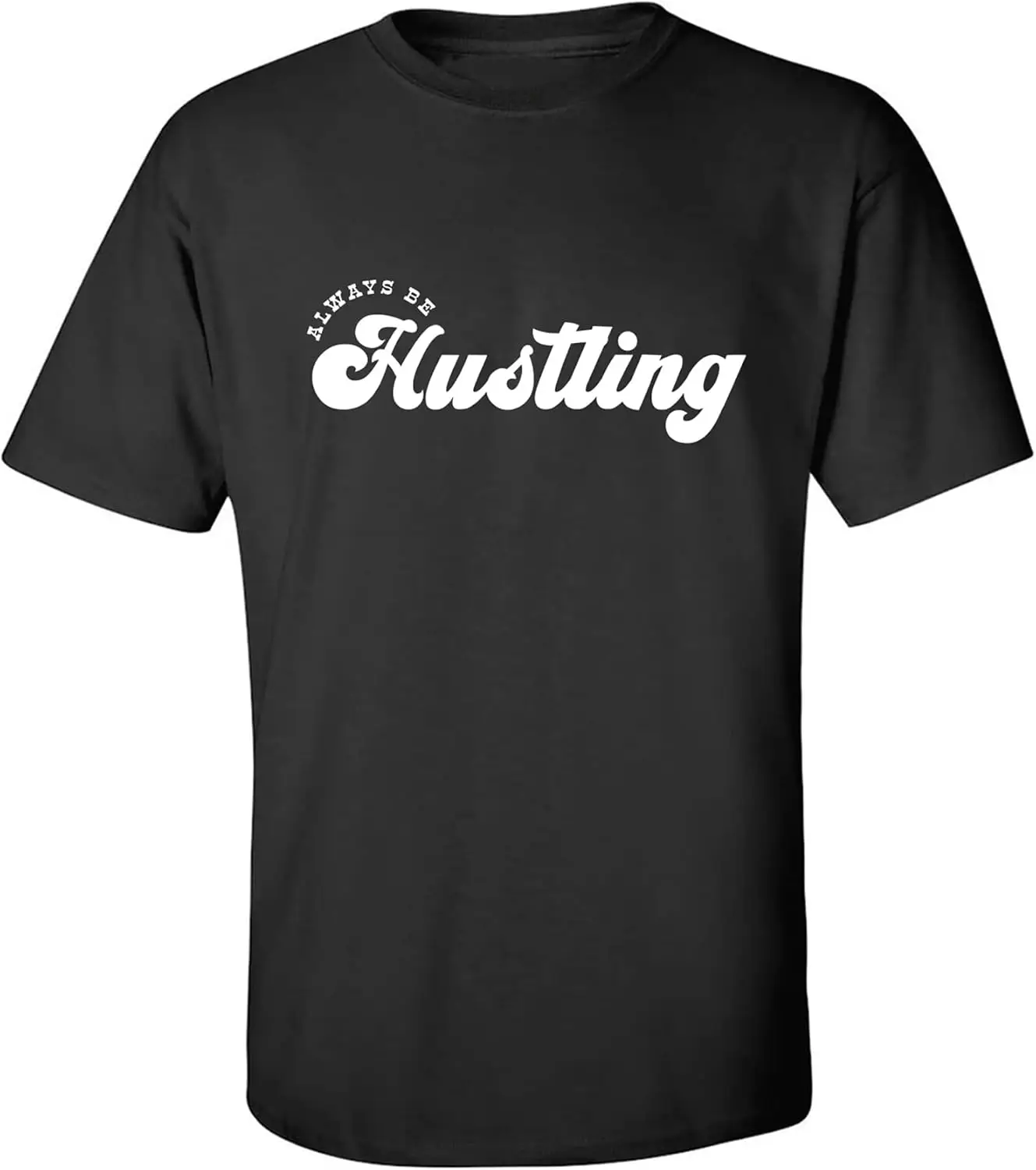 Always Be Hustling Adult Short Sleeve T-Shirt