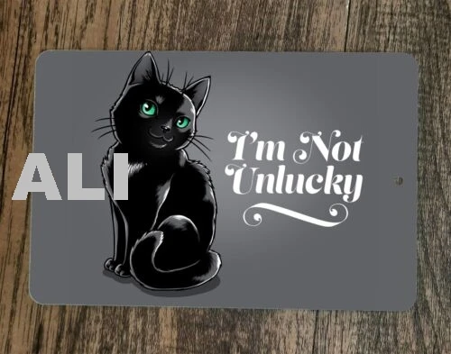Black Cat Im Not Unlucky 8x12 Metal Wall Sign Poster sign