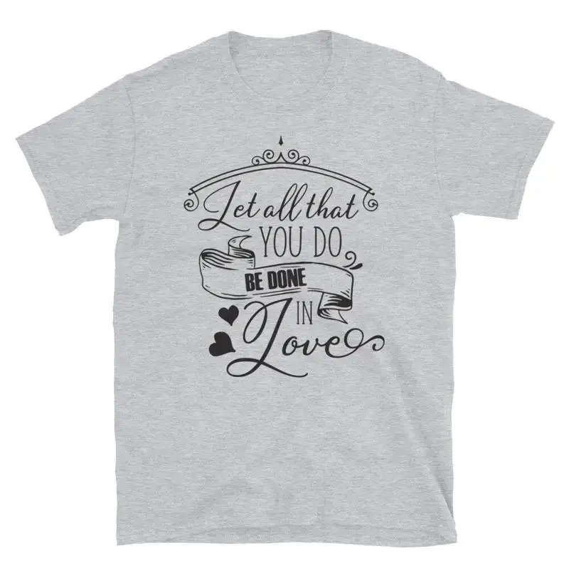 Let All You Do In Love Wholesome Family Love TShirt