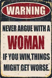 Funny Bar Tin Signs Warning Metal Signs Vintage Man Cave Wall Decor Never Argue With A Woman If You Win Things Might Get