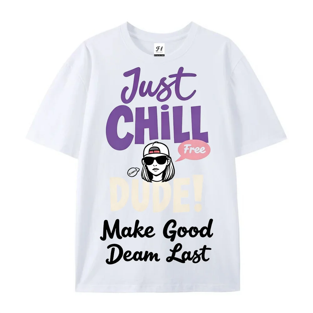 Just Chill Dude Slogan Graphic Shirt Casual Short Sleeve Tee Retro Streetwear Cartoon Girl shirt Cotton Hip‑Hop Daily Tops