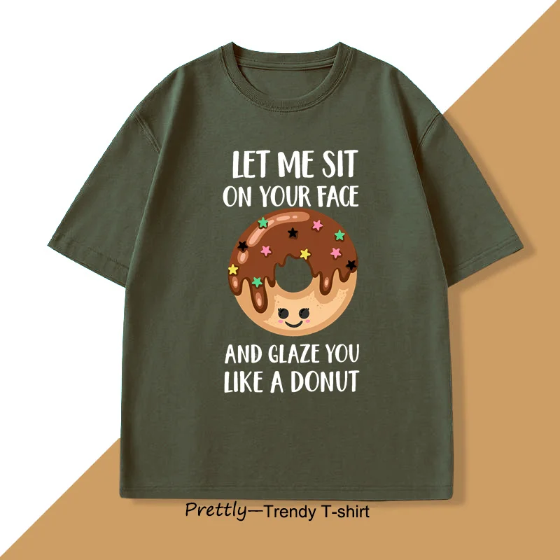 Let Me Sit on Your Face Donut T-Shirt Funny Rude T Shirt Humorous Men Women Printed Short Sleeve Tees Streetwear Loose Clothes