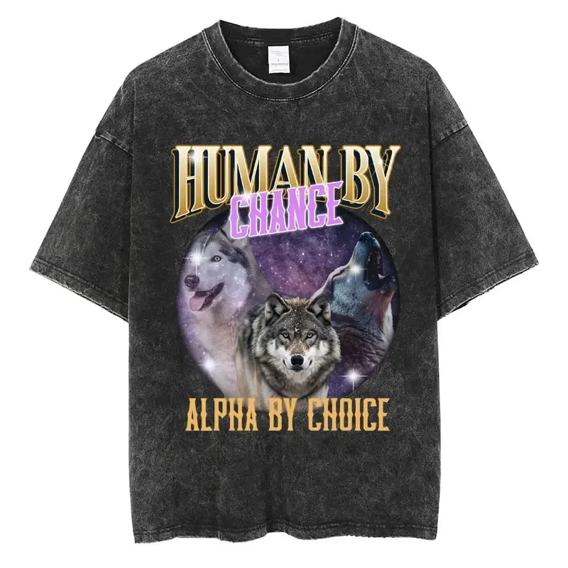 

Human By Chance Alpha By Choice Wolf Washed T-shirt Men Women Fashion Vintage Y2K T Shirts Cotton Loose Summer Tshirt Streetwear