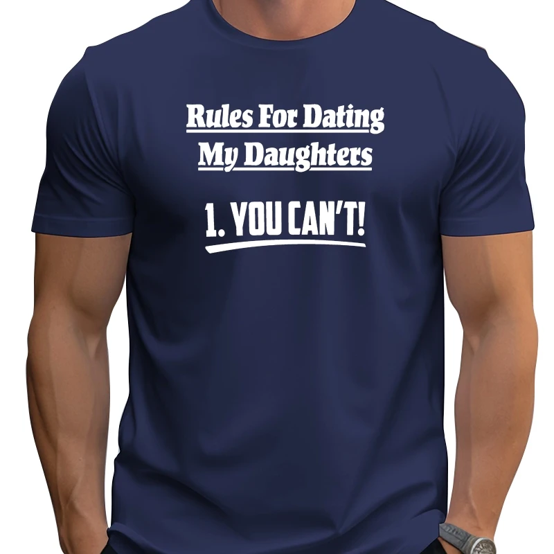 

You Can't - Rules for Dating My Daughters Mens Funny Father's Day T-Shirt