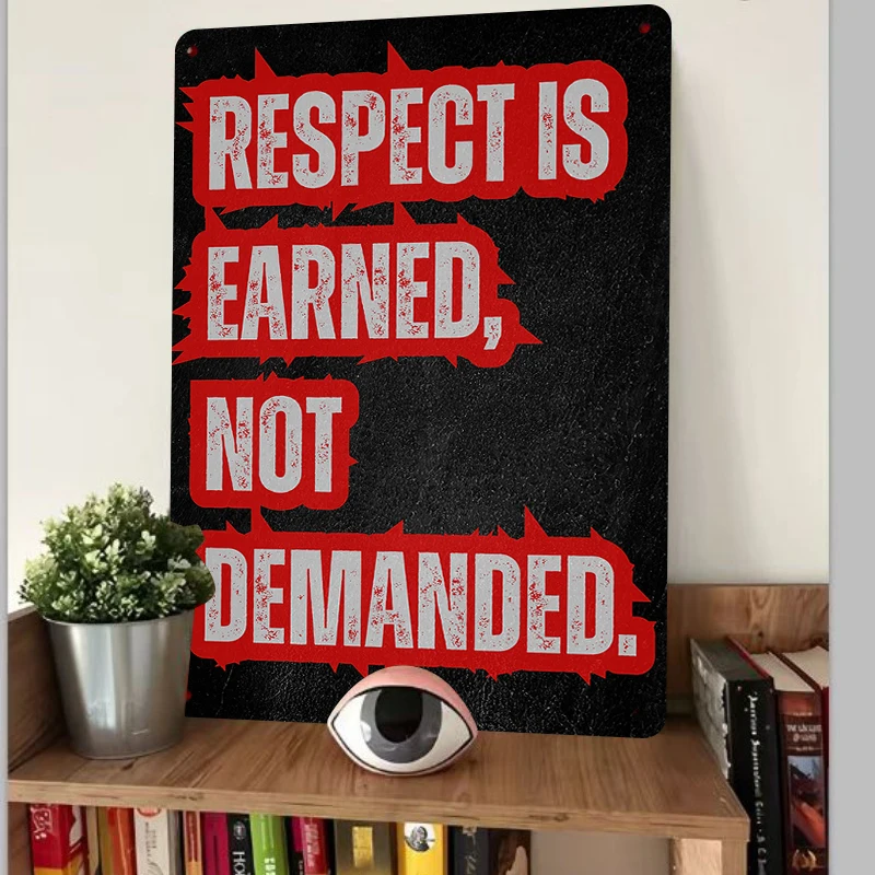 Respect Is Earned Not Demanded Motivational Metal Wall Art Decor for Home Office Gym Inspirational Quote Sign