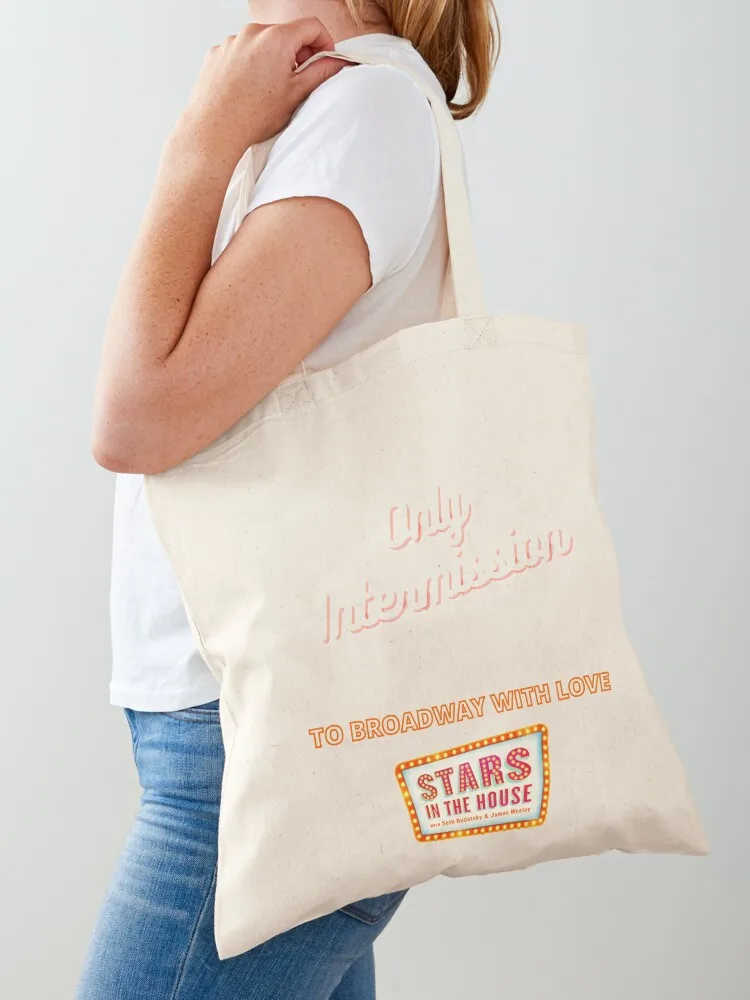 

It's Only Intermission Tote Bag Canvas shoulder bag Woman shopper bag tote men's hand bags