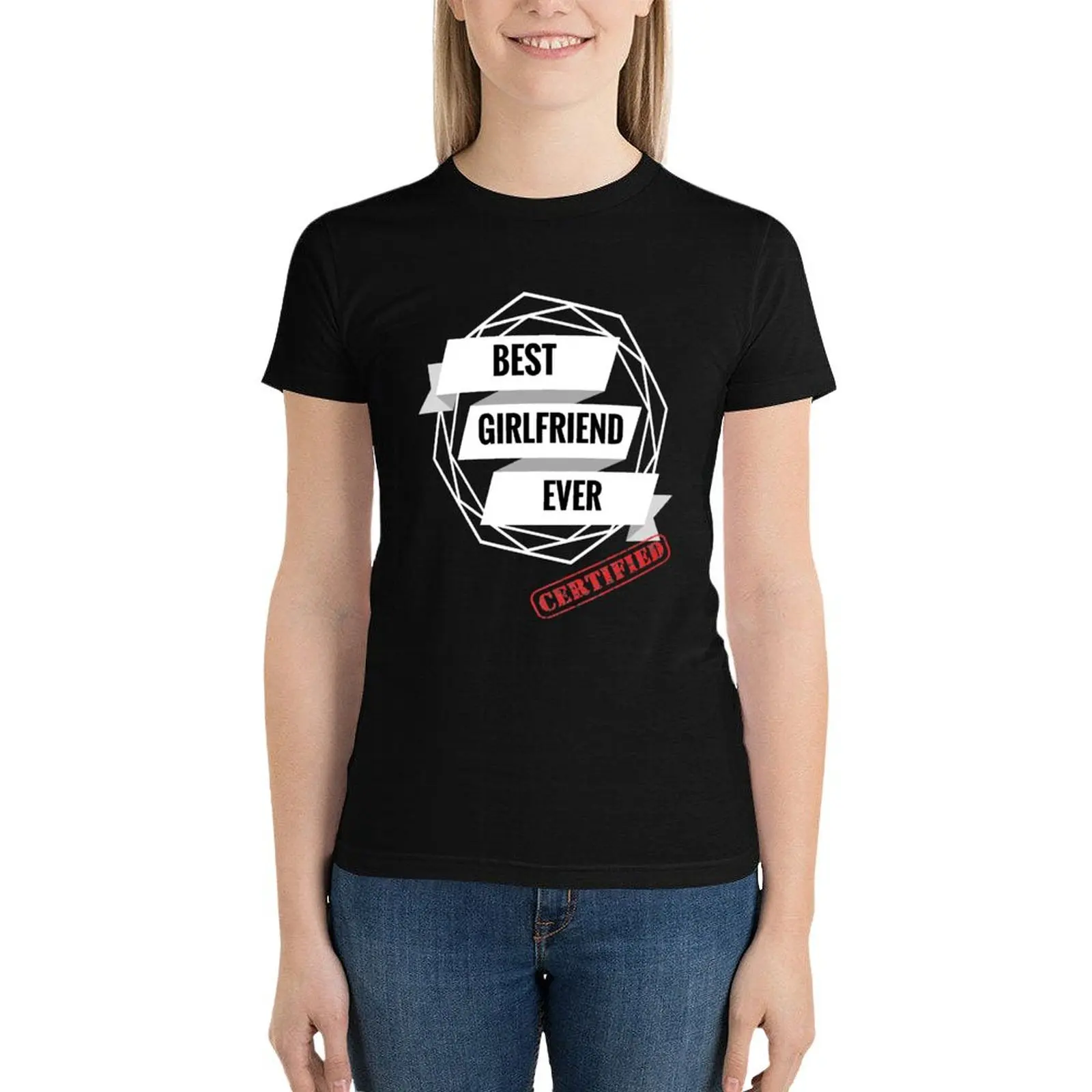 Best Girlfriend Ever Certified T-Shirt Female clothing graphics funny designer clothes Women luxury