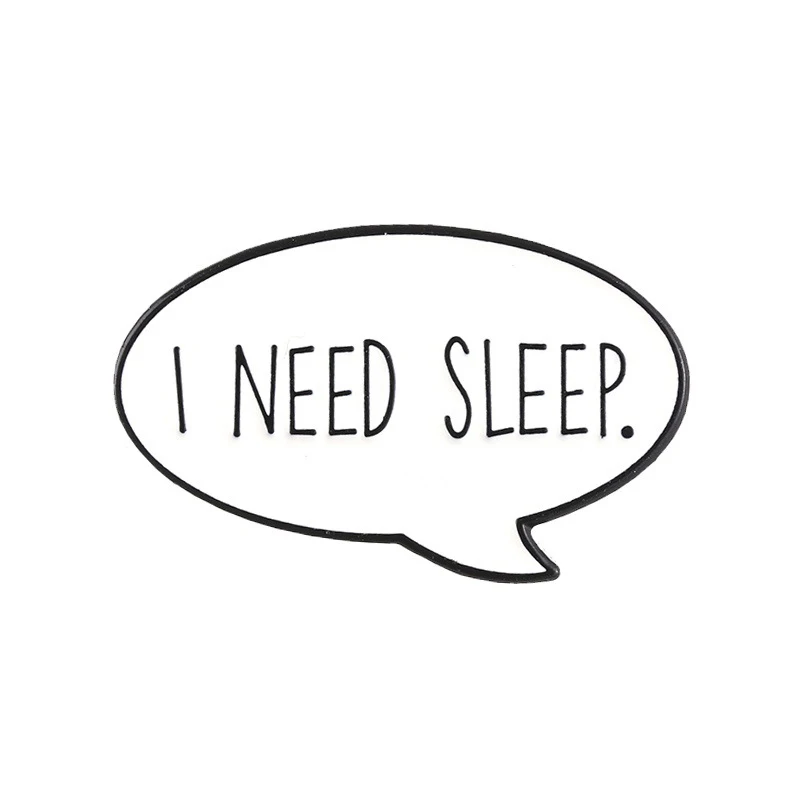 

I NEED SLEEP Brooch Enamel Pins Funny Simple Dialog Box Metal Brooches Backpack Lapel Badge Jewelry Decoration Gift for Friends