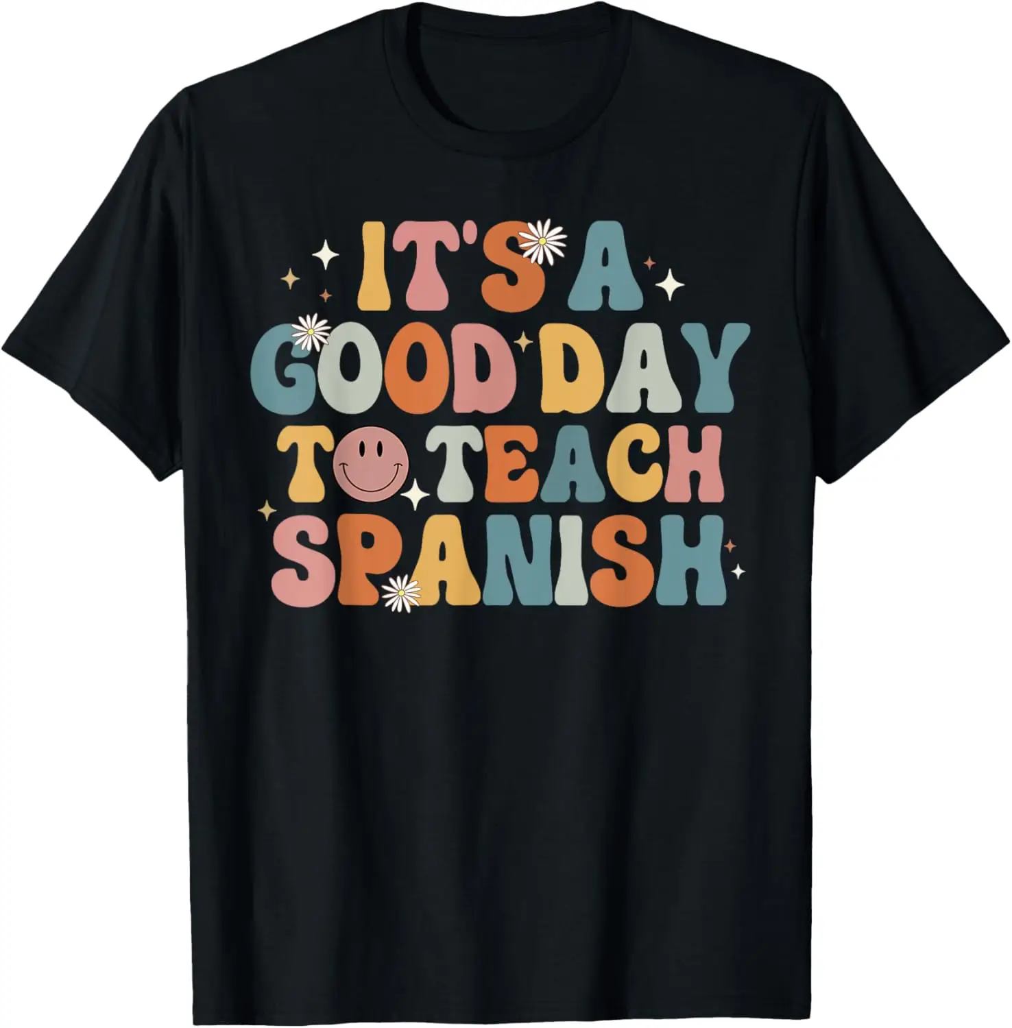 

Funny Spanish Teacher Its A Good Day To Teach Spanish Groovy T-Shirt