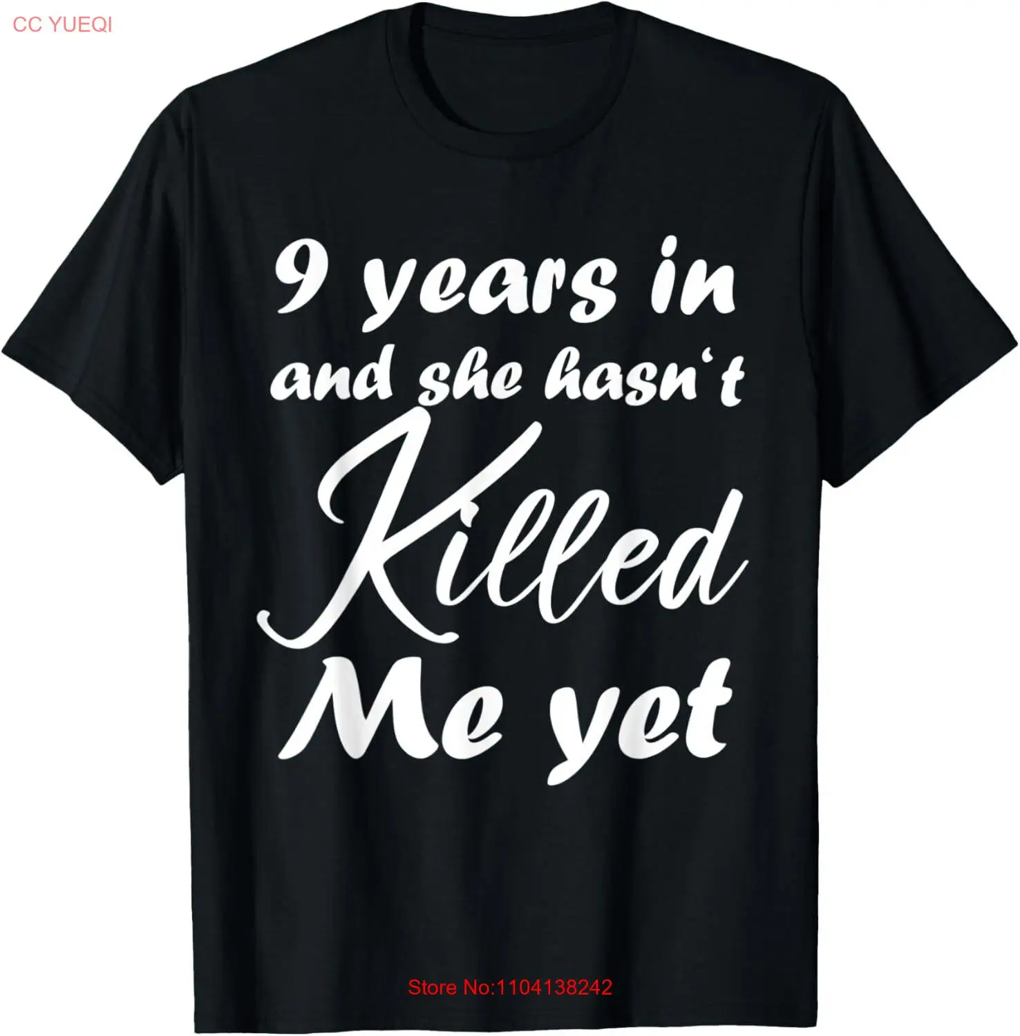 

Funny 9th Anniversary 9 Years in She hasn't Killed Me Yet T-Shirt Hoodie