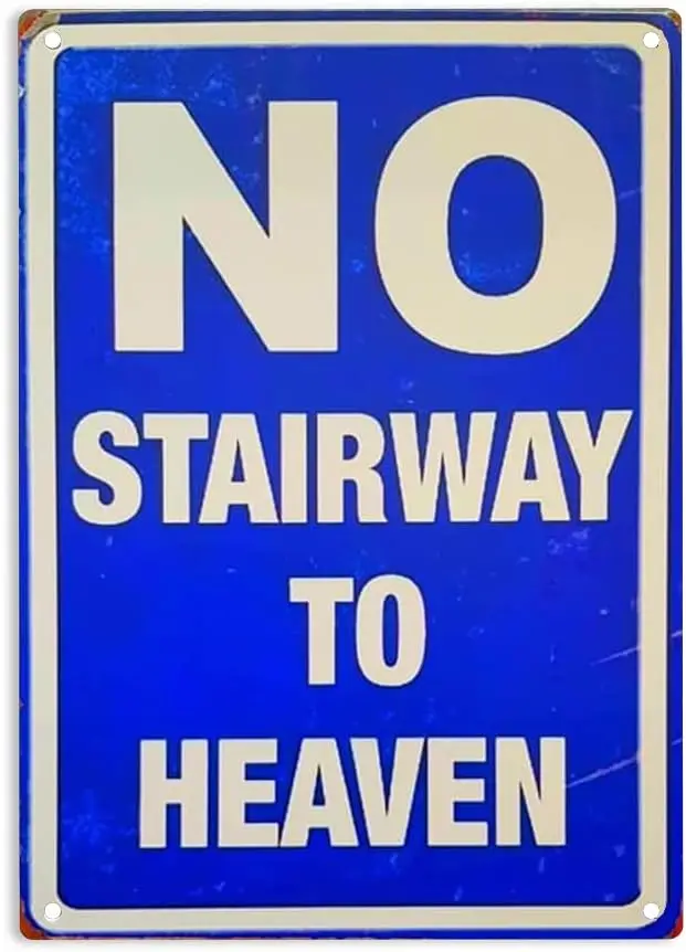 No Stairway to Heaven Sign Metal Tin Sign, No Stairway to Heaven Poster ​for Home Office Restaurants Bedroom Cafes Bars Pub sign