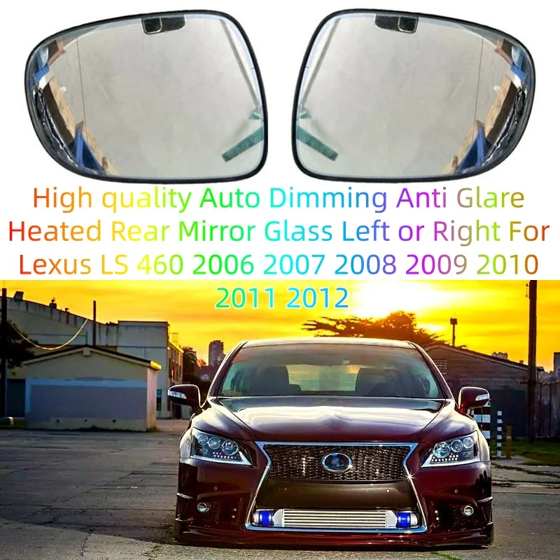 

High quality Auto Dimming Anti Glare Heated Rear Mirror Glass Left or Right For Lexus LS 460 2006 2007 2008 2009 2010 2011 2012