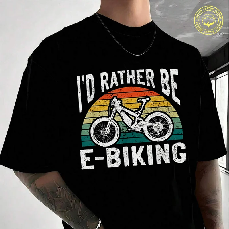

I'd Rather Be E-Biking Electric Cycling Men's T Shirt Moto Casual High Quality Cotton Round Neck Short Sleeved T-shirt