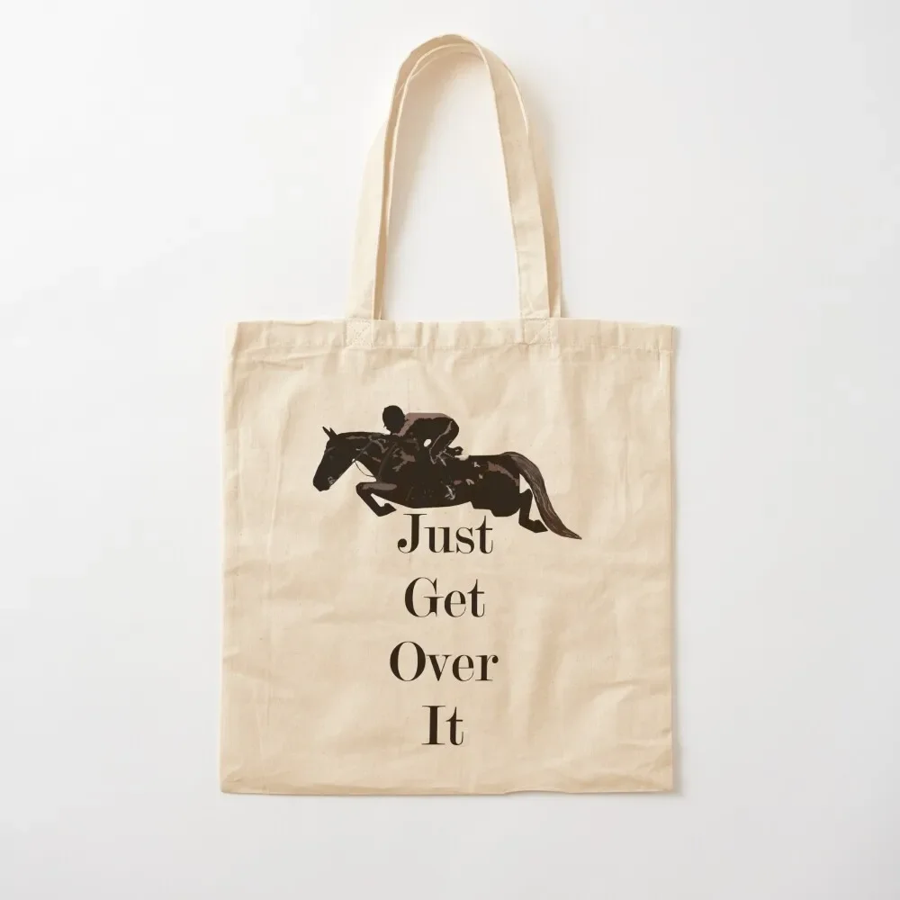 

Just Get Over It Equestrian Horse Tote Bag large size bags custom tote canvas