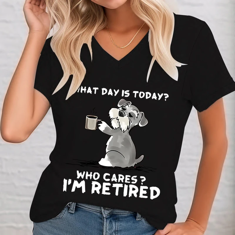 What Day Is Today Graphic T Shirts Women Who Cares I'm Retired Funny Dog Shirt V-neck T-shirt Female Short Sleeve Tee Dog Lover