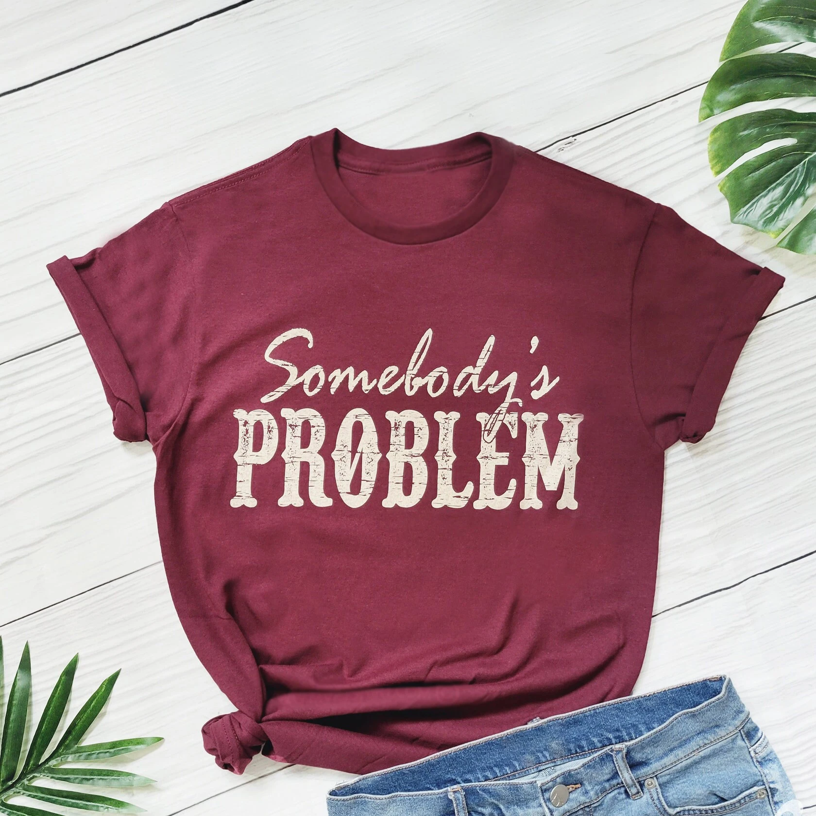 

Somebody's Problem Slogan Women T-shirt New Vintage Trend Eastern Style Female Shirt Hot Sale Stylish Casual Confort Girl Tee