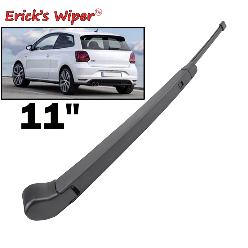 Erick limpador 11 "kit de conjunto de lâmina e braço de limpador traseiro para vw polo 6c 6r1 mk6 2009 - 2017 pára-brisas escova de janela traseira