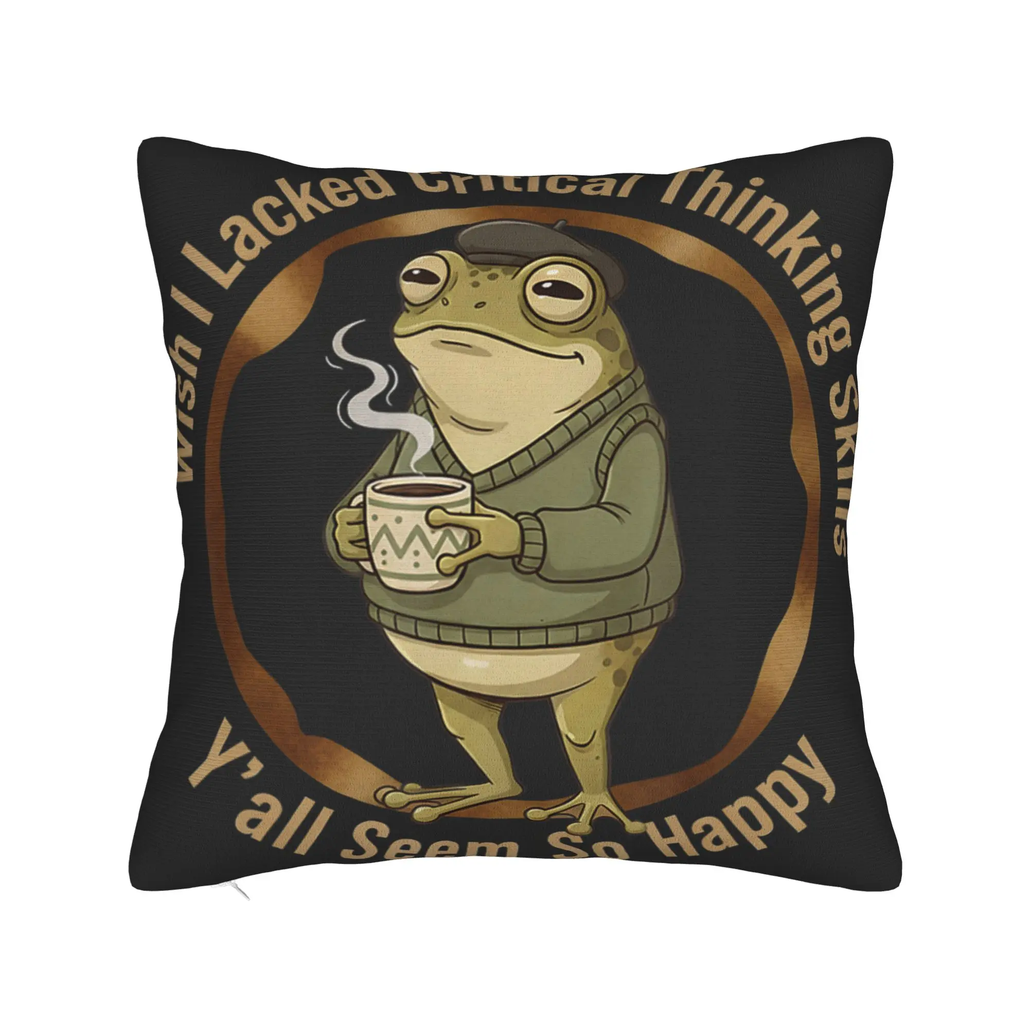 Wish I Lacked Critical Thinking Skills Funny Frog Coffee Pillow Case Pillow Cover Soft Pillowcases For Living Room Bed Chair