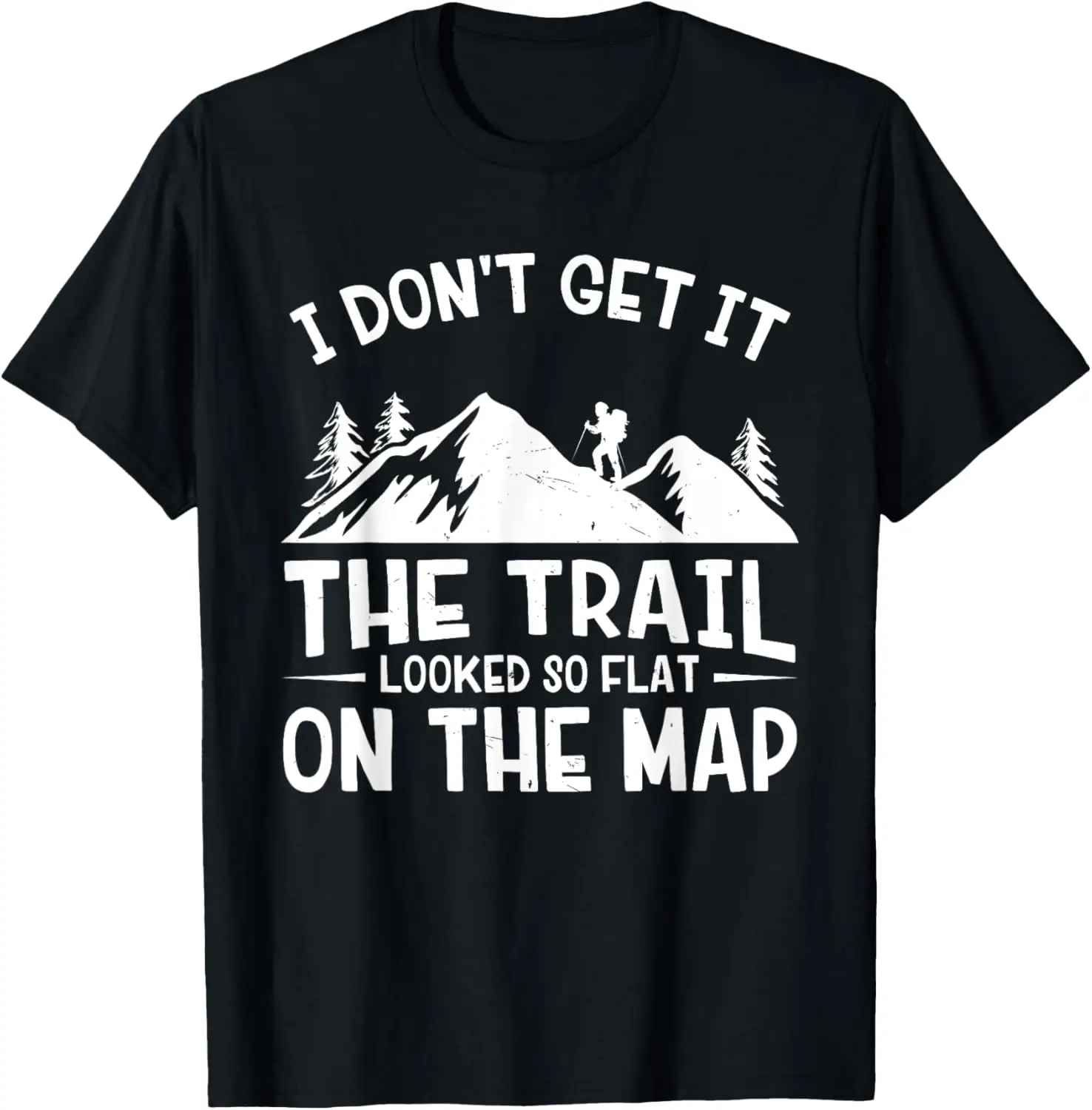 Mountain Hiking Funny Trail Looked So Flat On The Map T-Shirt 100% Cotton Trendy Y2K Short-Sleeve Tee – Soft, Quick-Drying, & Moisture-Wicking; Ideal for Sports or Casual Wear; Great Gift for Christmas or Halloween.