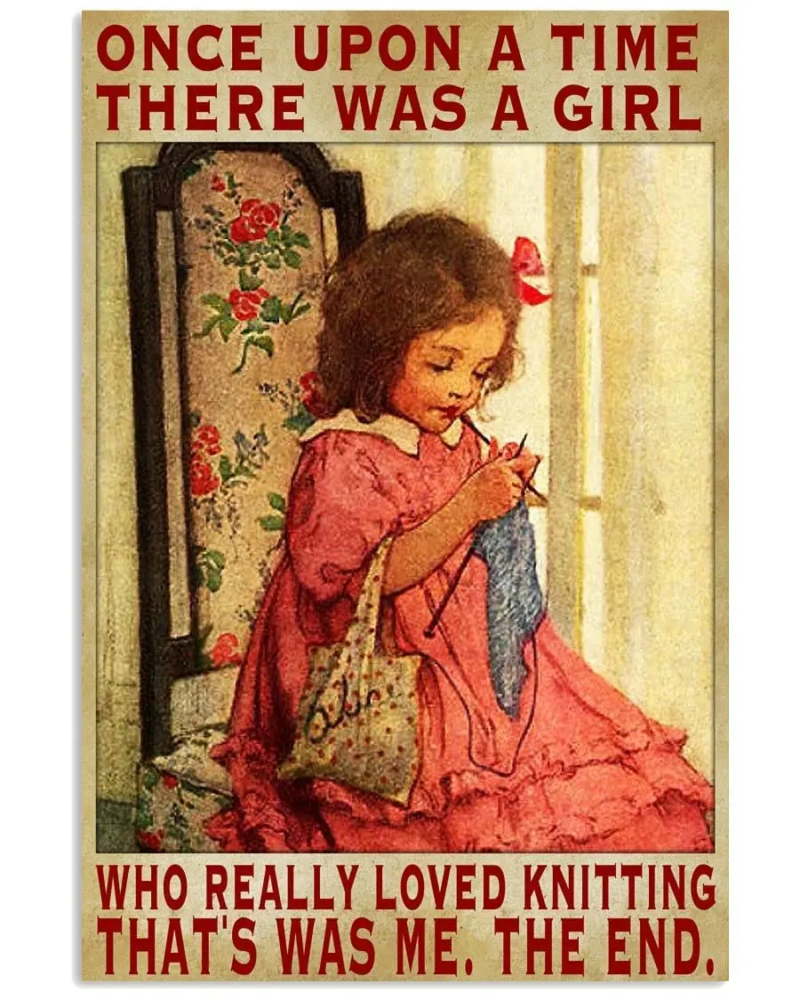 

Once Upon A Time There Was A Girl Who Really Loved Knitting It Was Me Vintage metal Hanging Plaque For Club Home Coffee Wall Dec