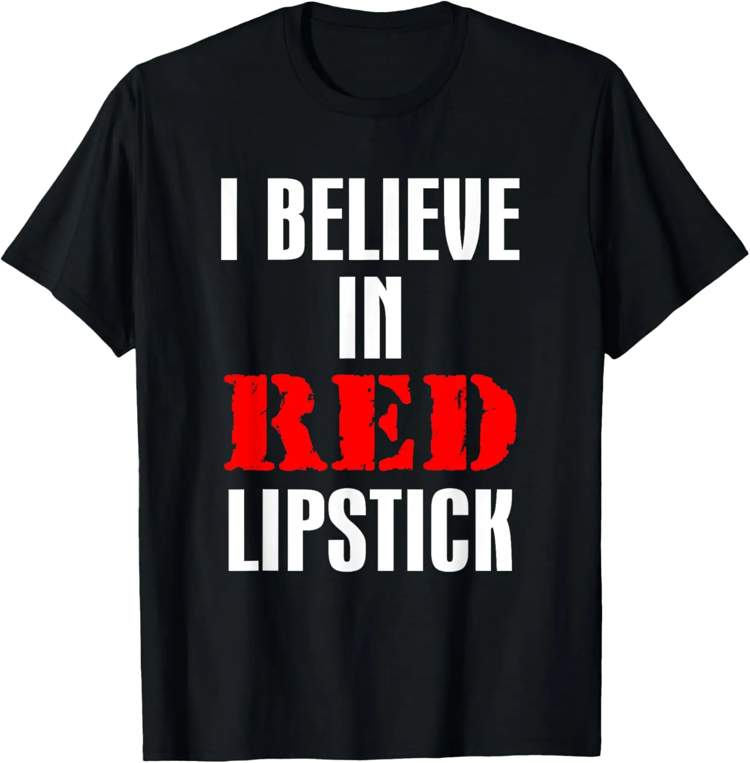 

I Believe In Red Lipstick Shirt Funny Red Lipstick Lover T-Shirt