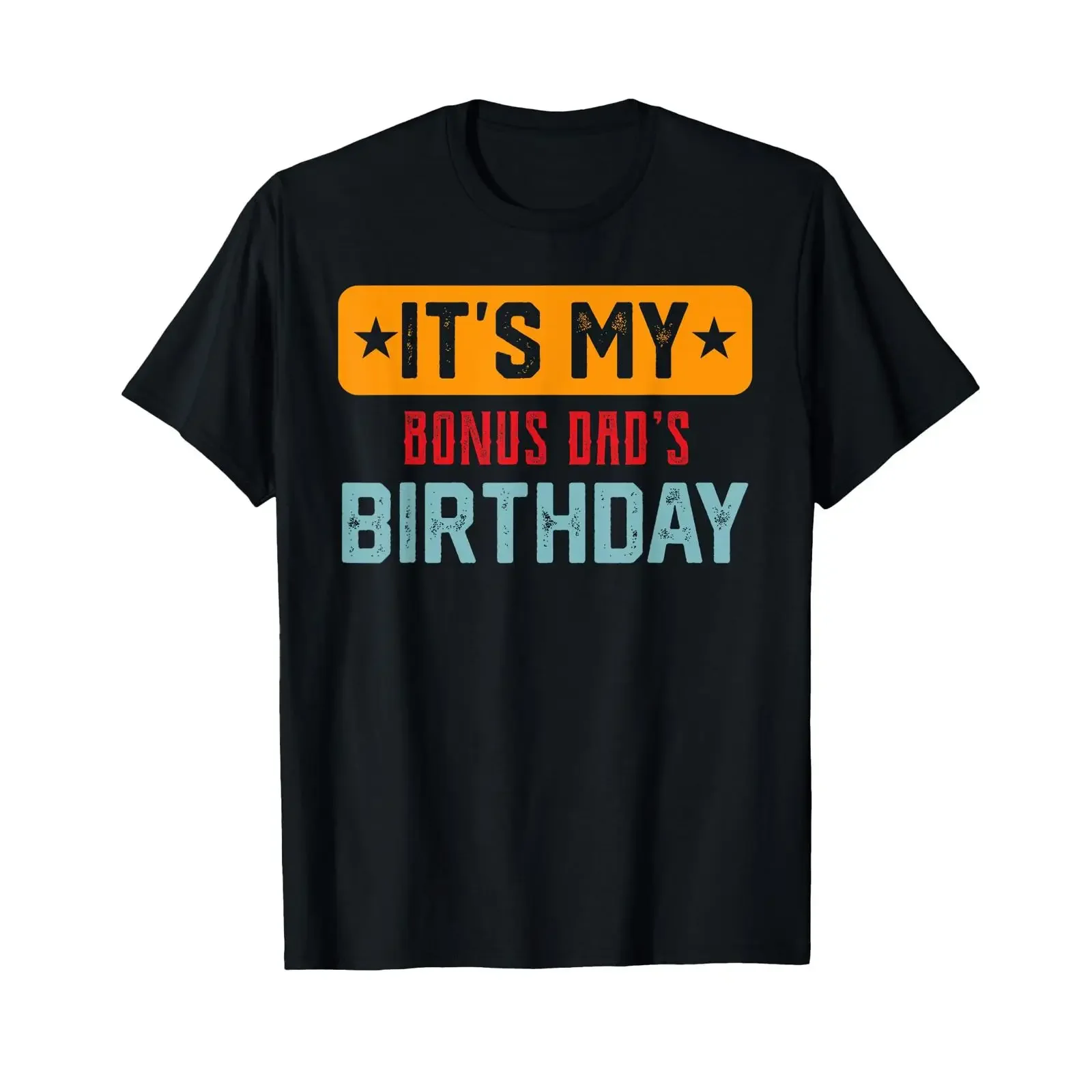 It's My Bonus Dad's Birthday T Shirt For vintage Washed Casual Versatile designer clothes Breathable Top For Everyday Wear