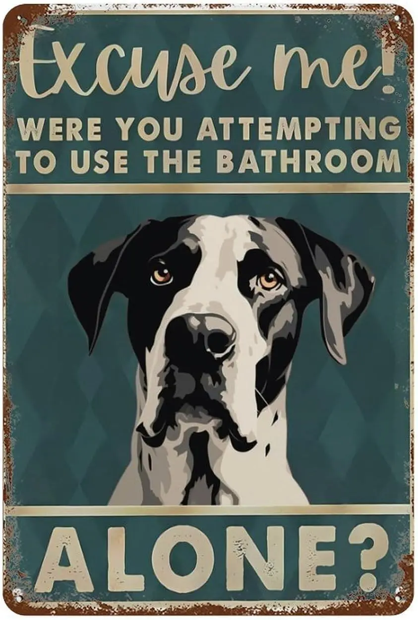 1p,Rustic Retro Metal Tin Sign Great Dane Dog Excuse Me Were You Attempting To Use The Bathroom Alone Vintage Metal Sign Plaque