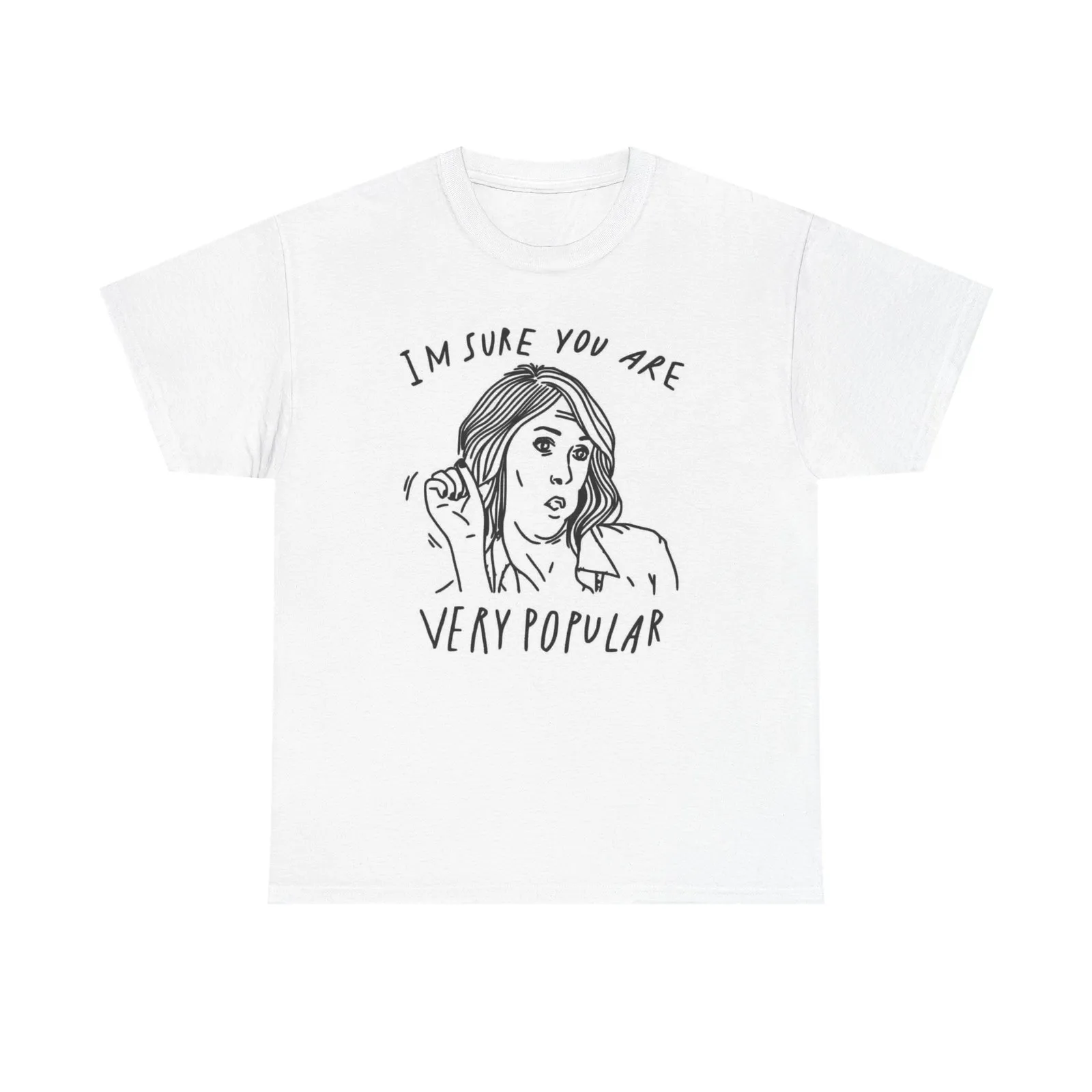 Im Sure You Are Very Popular Graphic T Shirt Funny Sex Unisex Heavy Cotton Tee