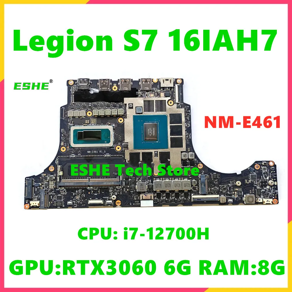 NM-E461 For Lenovo Legion S7 16IAH7 Laptop Motherboard 5B21H80246 With CPU i7-12700H GPU GTX3060 6G RAM 8GB 100% Tested Work