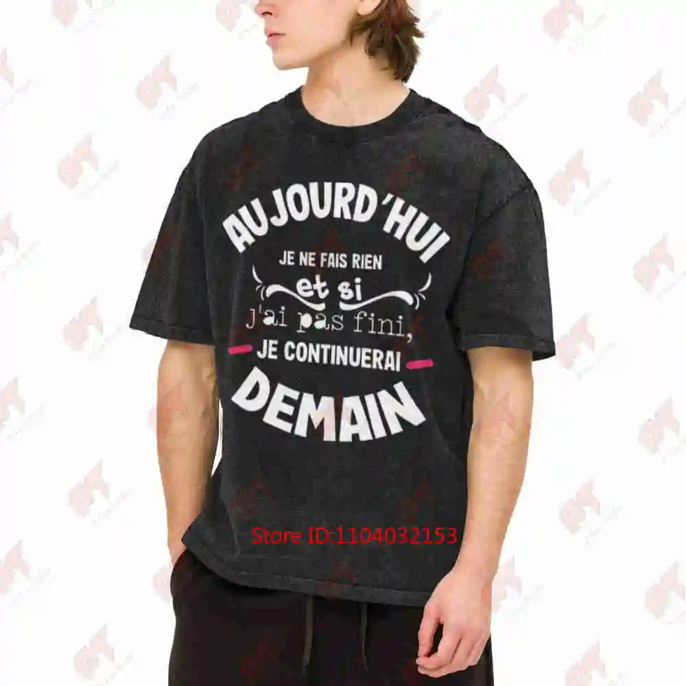French Funny Slogan Today I Do If Finish I Ll Continue Tomorrow Vintage Washed Tee Pure Cotton T-Shirt