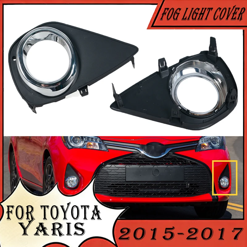 

Left Right Car Front Bumper Fog Light Cover For Toyota Yaris 2015 2016 2017 Foglight Lamp Grille Electroplated Ring Grille Cover