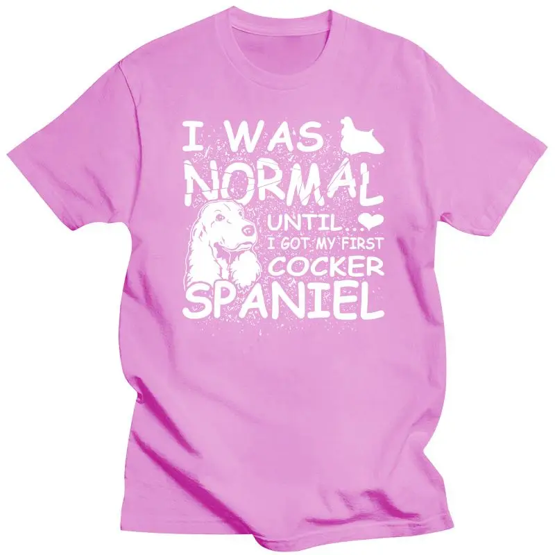 New Cocker Spaniel shirt I was normal until Dirty Design Mother\'s Day Ms. T-shirt