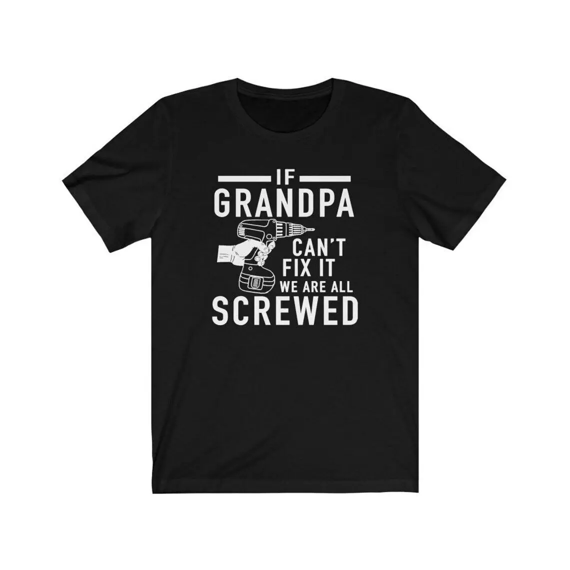 Grandpa Shirt If Grandpa Can't Fix It we are all Screwed Shirt, Grandpa T-shirt