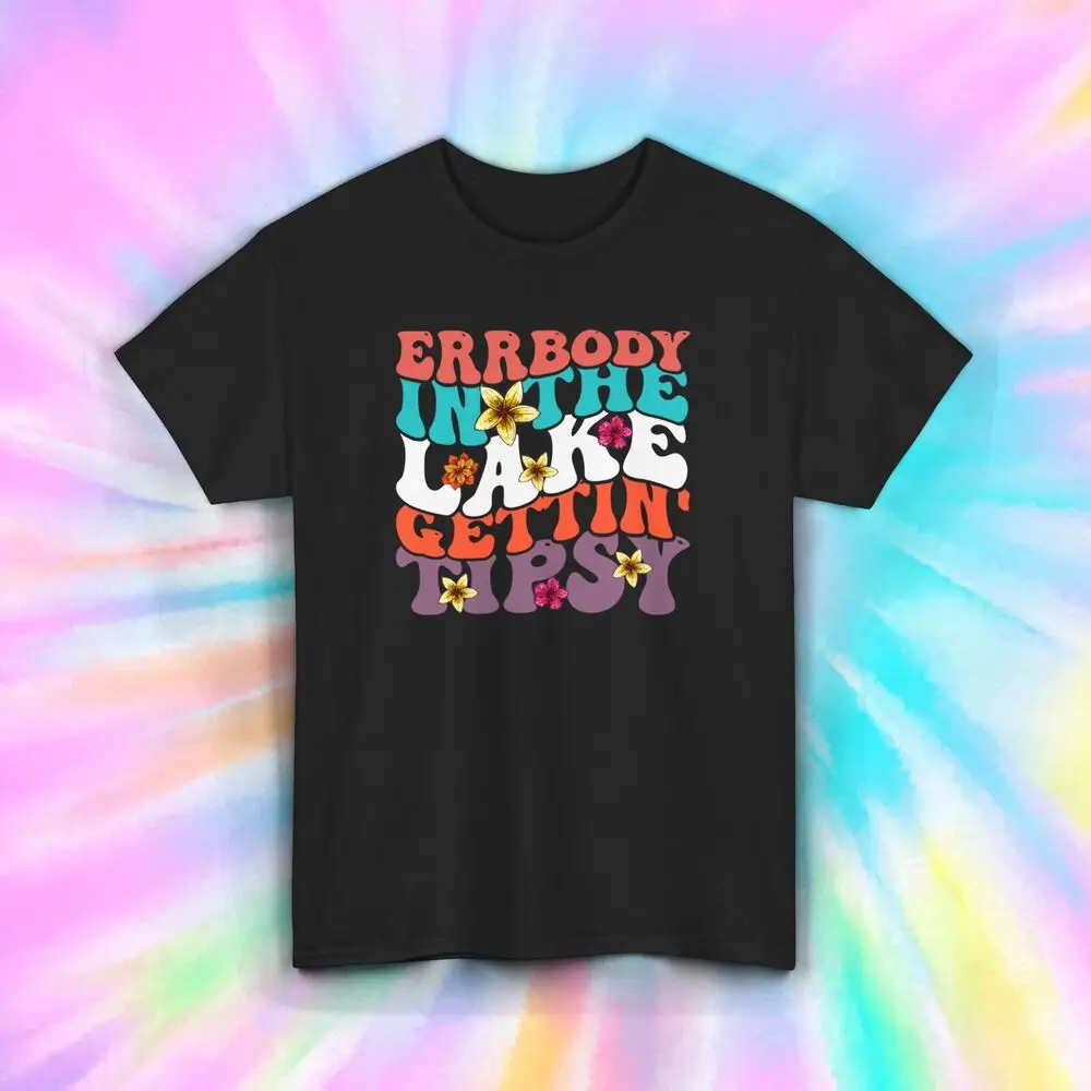 Errbody in the Lake Gettin' Tipsy T-Shirt | Funny Lake Life Graphic | S-5XL