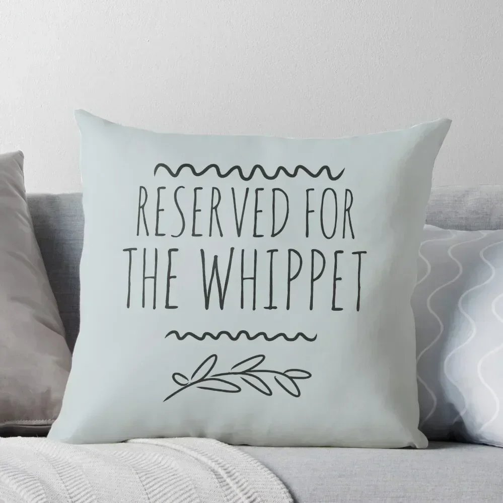 

Reserved for the Whippet Throw Pillow New year Sofa Covers For Living Room Pillows Aesthetic pillow