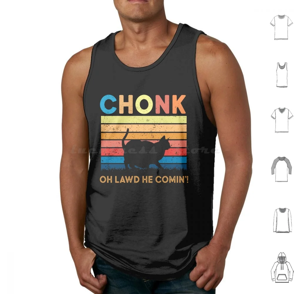 Funny Chonky Cat Oh Lawd He Comin Chonk Scale Absolute Unit Cat Meme Retro Vintage Tank Tops Vest Sleeveless Chonk Cat Chonky