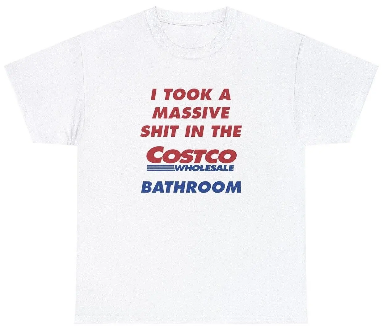 I Took A Sh T In The Costco Bathroom Shirt Funny Sarcastic Poop Joke Humor